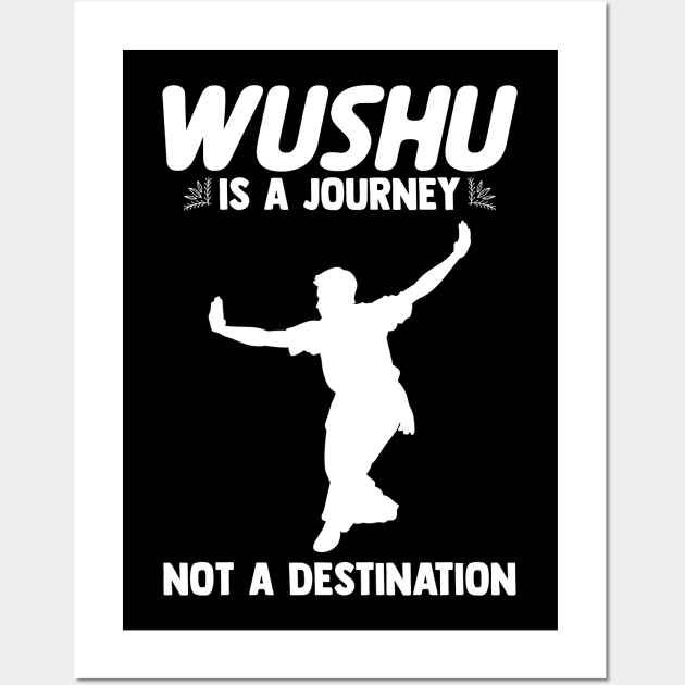 Wushu Is A Journey, Not A Destination Wushu Lover Sanda Wall Art by sBag-Designs